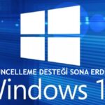Windows 10 Güncelleme Desteğinin Süresi Doldu!