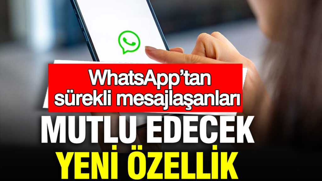 whatsapptan-surekli-mesajlasanlari-mutlu-edecek-yeni-ozellik-UrqbQCKj